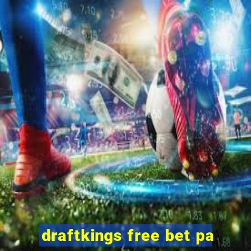 draftkings free bet pa