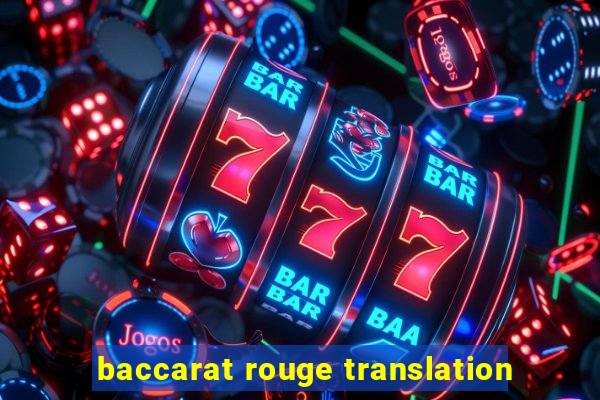 baccarat rouge translation