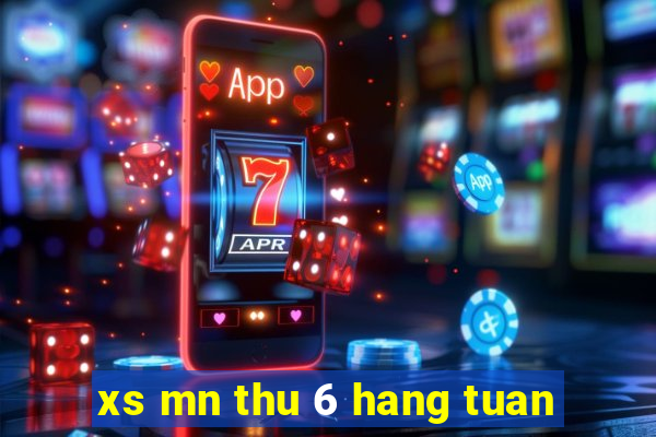 xs mn thu 6 hang tuan