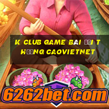 K Club Game Bài Đổi Thưởng Caovietnet