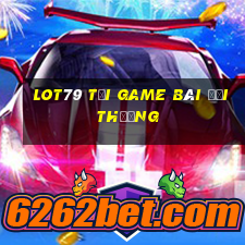 Lot79 Tại Game Bài Đổi Thưởng