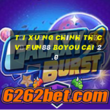 Tải xuống chính thức về Fun88 Boyou Cai 2.0