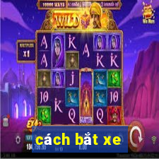 cách bắt xe