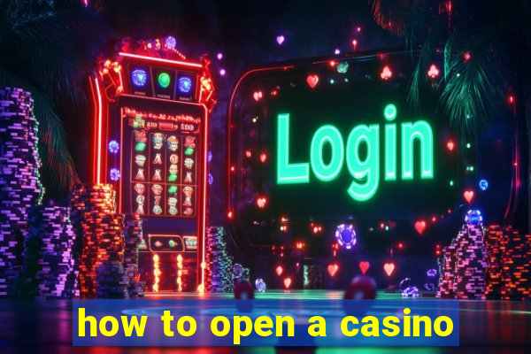 how to open a casino