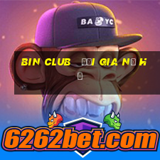 bin club   đại gia nổ hũ