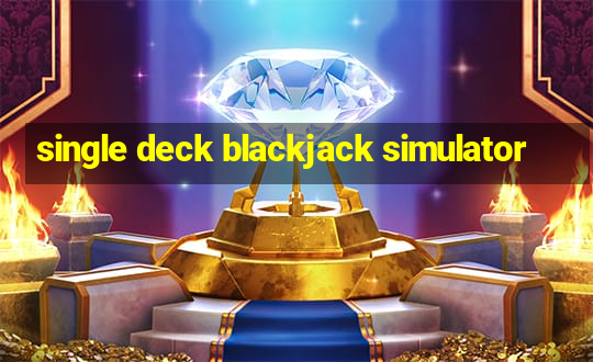 single deck blackjack simulator