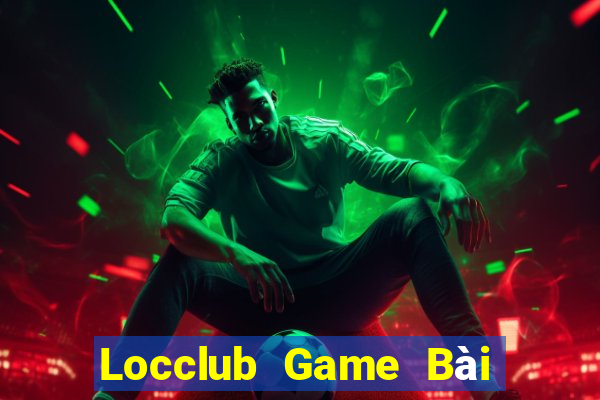 Locclub Game Bài Nổ Hũ Uy Tín