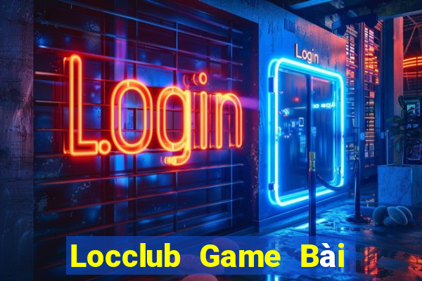 Locclub Game Bài Nổ Hũ Uy Tín