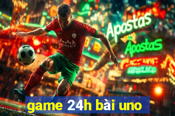 game 24h bài uno