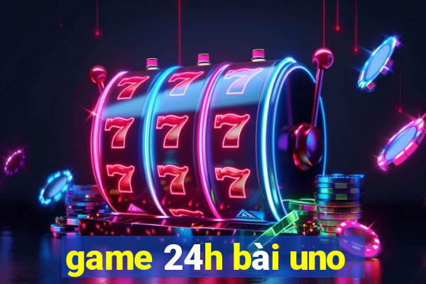 game 24h bài uno