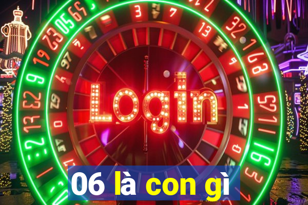 06 là con gì