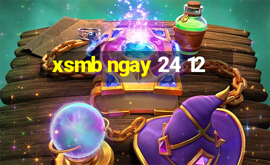 xsmb ngay 24 12