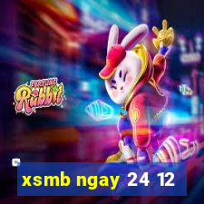 xsmb ngay 24 12