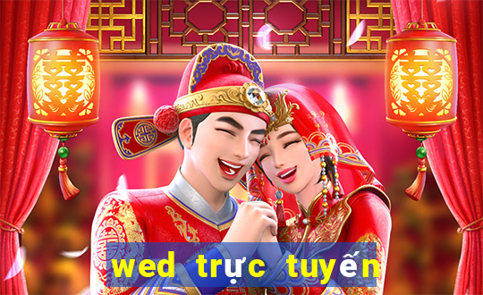 wed trực tuyến điện tử