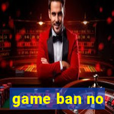 game ban no