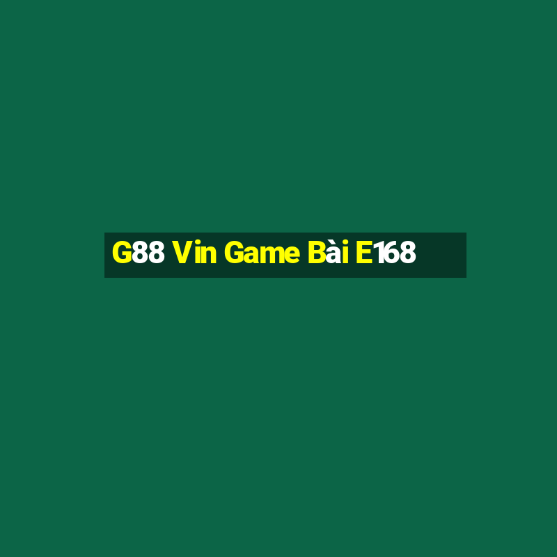 G88 Vin Game Bài E168