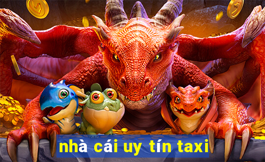 nhà cái uy tín taxi