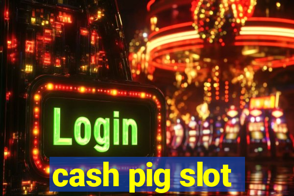 cash pig slot