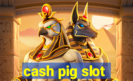 cash pig slot