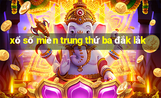 xổ số miền trung thứ ba đắk lắk