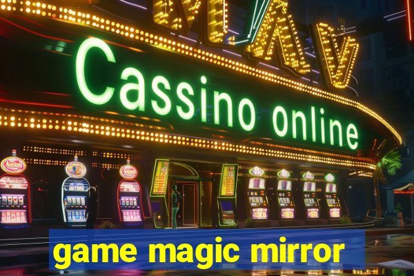 game magic mirror