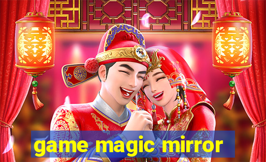 game magic mirror