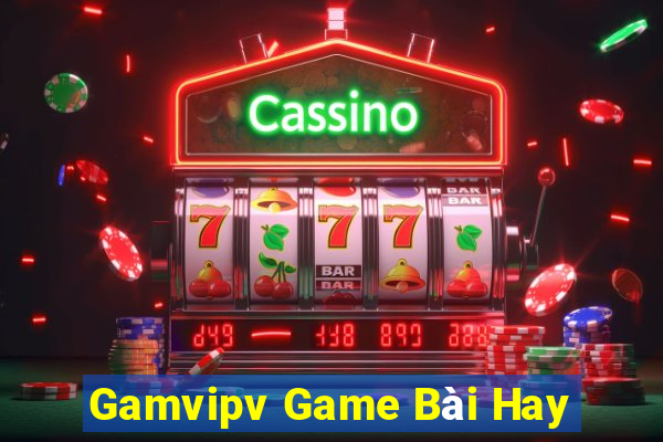 Gamvipv Game Bài Hay