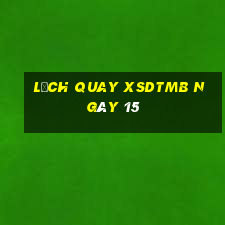 Lịch quay XSDTMB ngày 15