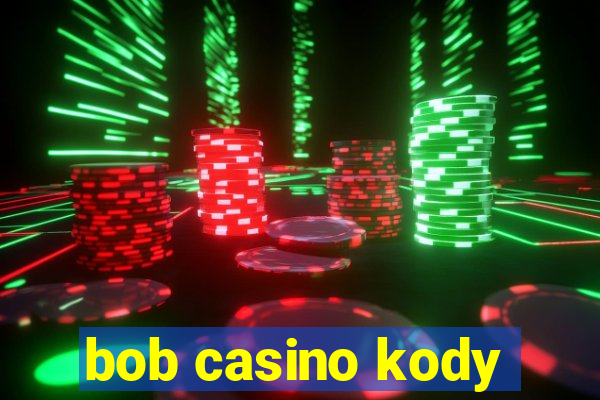 bob casino kody