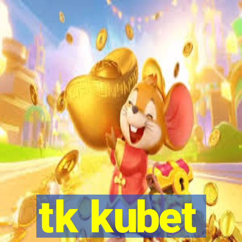 tk kubet