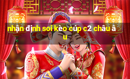 nhận định soi kèo cúp c2 châu âu