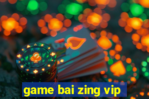 game bai zing vip