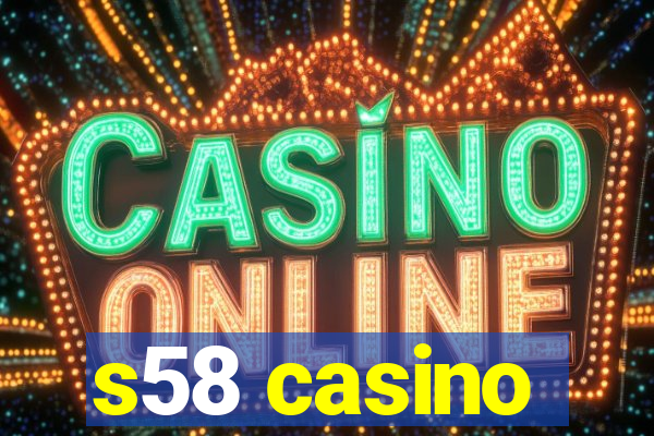 s58 casino