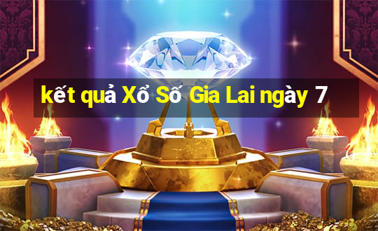 kết quả Xổ Số Gia Lai ngày 7