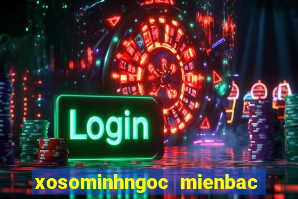 xosominhngoc mienbac thu 7