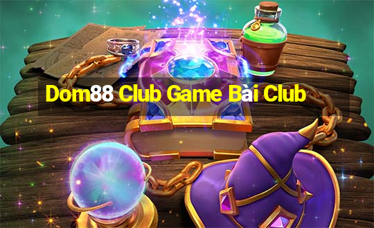 Dom88 Club Game Bài Club