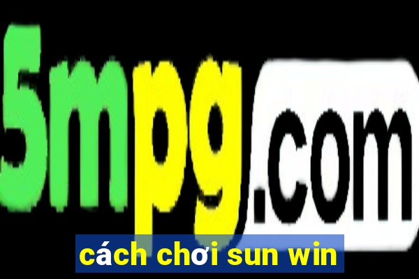 cách chơi sun win