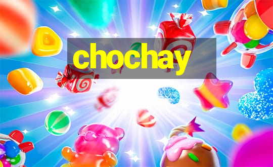 chochay