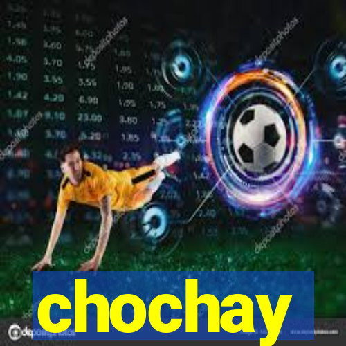 chochay