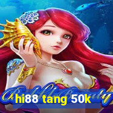 hi88 tang 50k