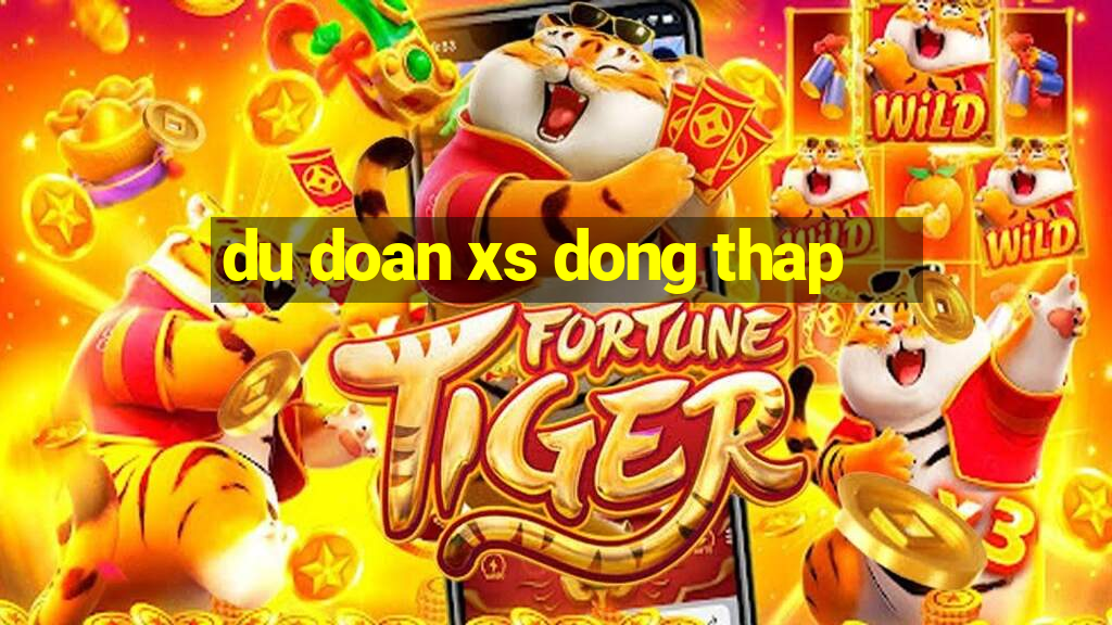 du doan xs dong thap