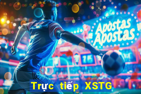 Trực tiếp XSTG ngày 12