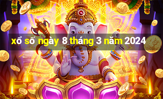 xổ số ngày 8 tháng 3 năm 2024