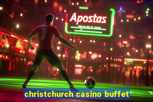 christchurch casino buffet