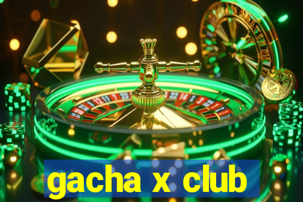 gacha x club