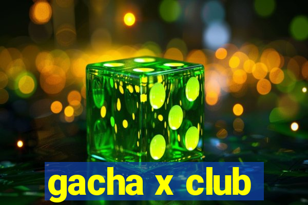 gacha x club