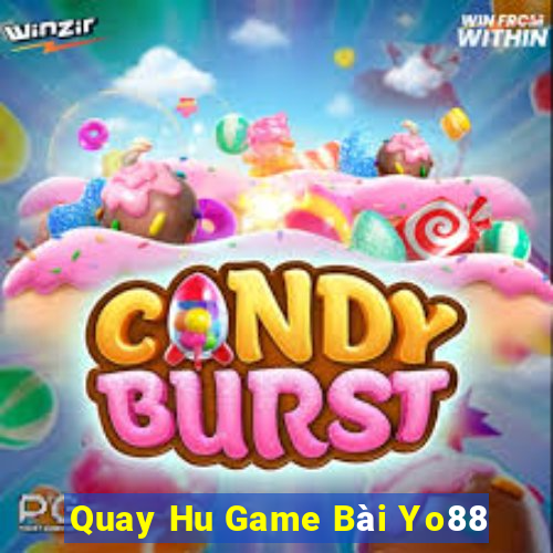 Quay Hu Game Bài Yo88