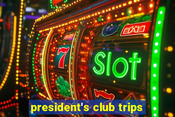 president's club trips