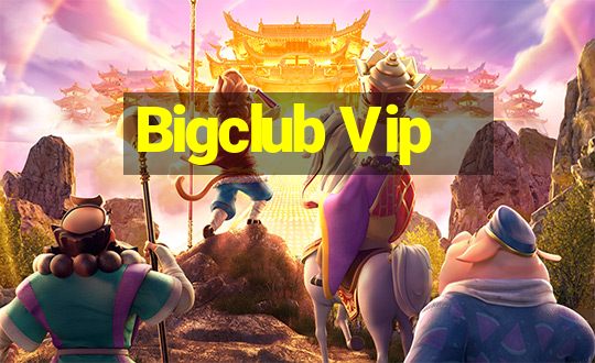 Bigclub Vip