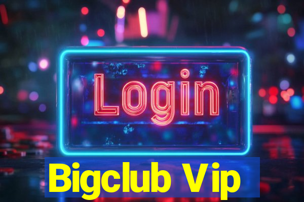 Bigclub Vip